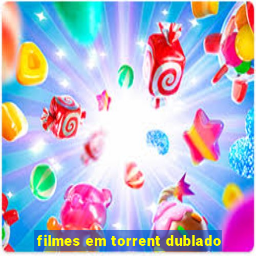 filmes em torrent dublado